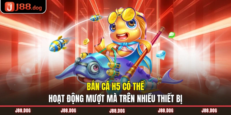 H5 bắn cá có thể hoạt động mượt mà trên nhiều thiết bị H5 bắn cá có thể hoạt động mượt mà trên nhiều thiết bị
