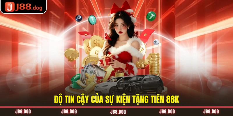 Độ tin cậy của sự kiện tặng tiền 88K
