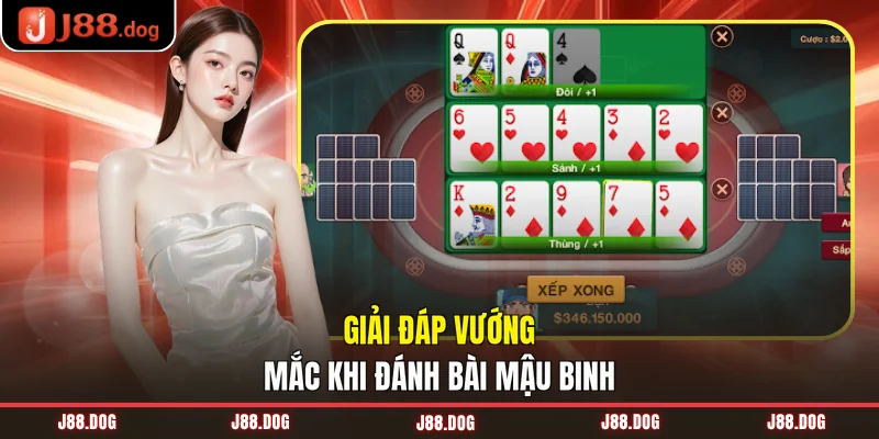 Giải đáp vướng mắc khi đánh bài Mậu Binh Giải đáp vướng mắc khi đánh bài Mậu Binh