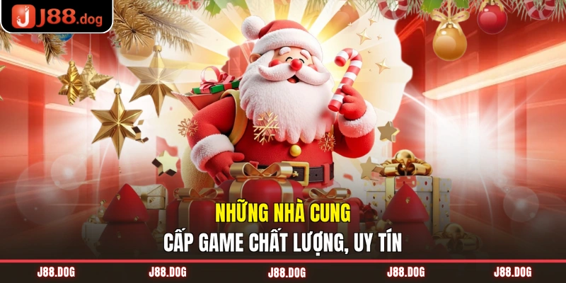 Những nhà cung cấp game chất lượng, uy tín Những nhà cung cấp game chất lượng, uy tín