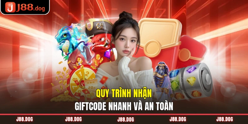 Quy trình nhận giftcode nhanh và an toàn Quy trình nhận giftcode nhanh và an toàn