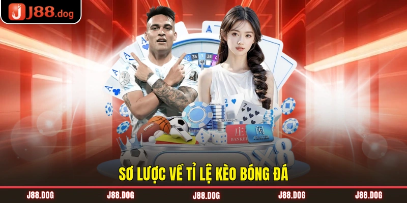 Sơ lược về tỉ lệ kèo bóng đá