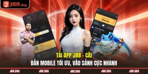 Tải App J88 - Cài Bản Mobile Tối Ưu, Vào Sảnh Cực Nhanh