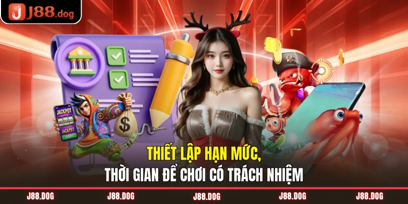 Thiết lập hạn mức, thời gian để chơi có trách nhiệm