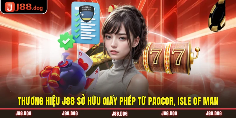 Thương hiệu J88 sở hữu giấy phép từ PAGCOR, Isle of Man Thương hiệu J88 sở hữu giấy phép từ PAGCOR, Isle of Man