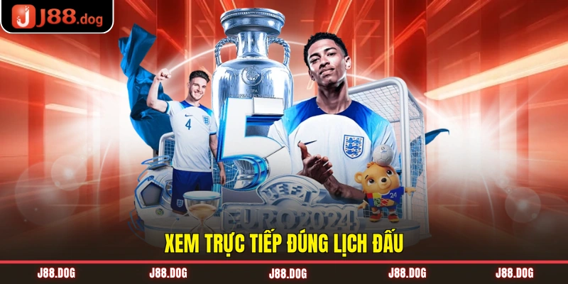 Xem trực tiếp đúng lịch đấu
