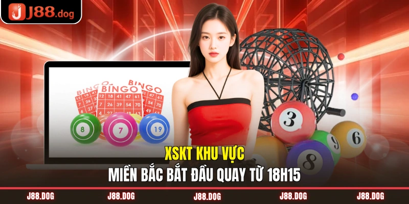 XSKT khu vực miền Bắc bắt đầu quay từ 18h15