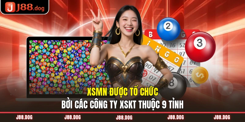 XSMN được tổ chức bởi các công ty XSKT thuộc 9 tỉnh